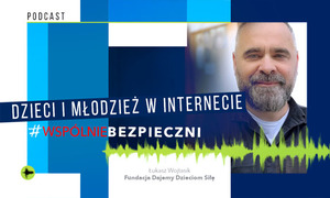 Twarz mężczyzny z napisami Dzieci i młodzież w internecie #WspólnieBezpieczni
Fundacja Dajemy Dzieciom Siłę